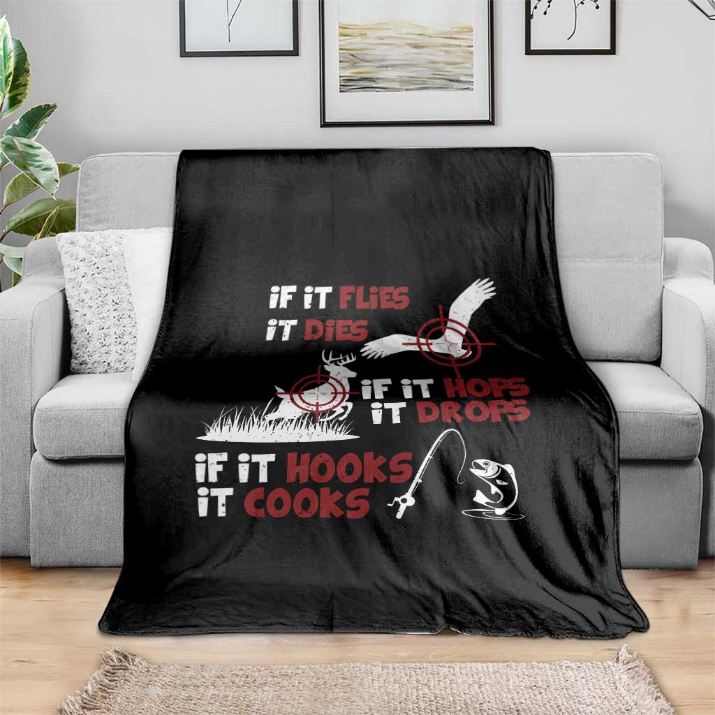 Funny Fishing Hunting Throw Blanket If It Flies It Dies If It Hops It Drops If It Hooks It Cooks TS11 Print Your Wear