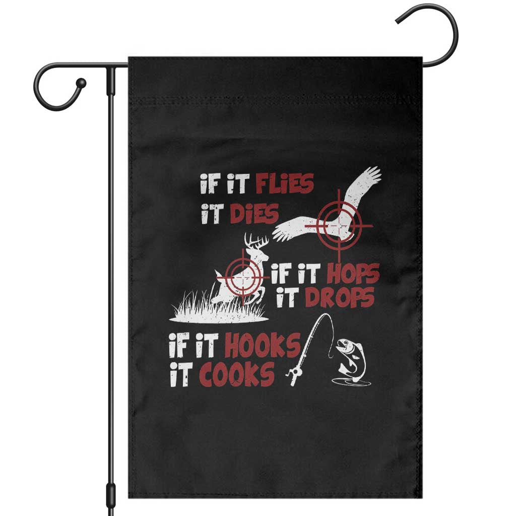 Funny Fishing Hunting Garden Flag If It Flies It Dies If It Hops It Drops If It Hooks It Cooks TS11 Black Print Your Wear