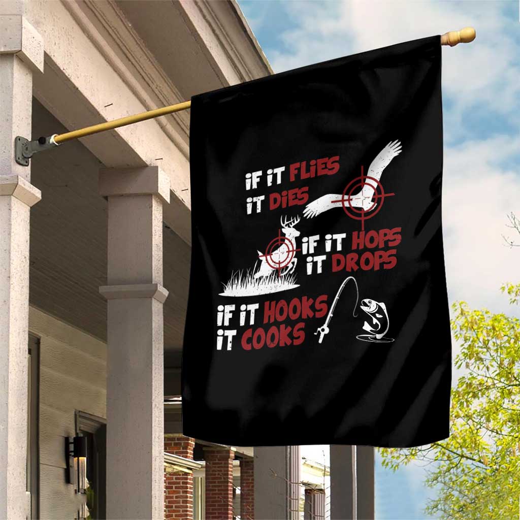 Funny Fishing Hunting Garden Flag If It Flies It Dies If It Hops It Drops If It Hooks It Cooks TS11 Print Your Wear