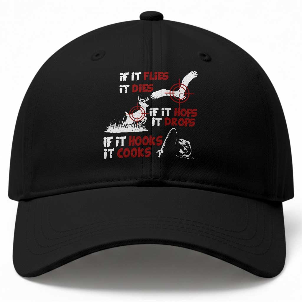 Funny Fishing Hunting Baseball Cap If It Flies It Dies If It Hops It Drops If It Hooks It Cooks TS11 Print Your Wear