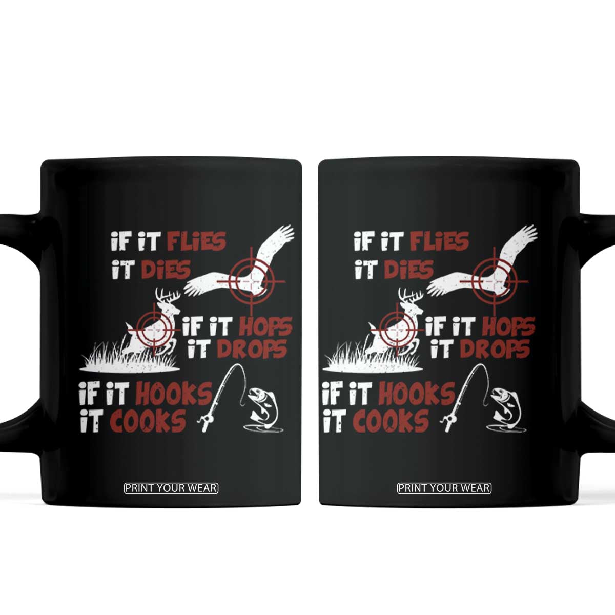Funny Fishing Hunting Coffee Mug If It Flies It Dies If It Hops It Drops If It Hooks It Cooks TS11 Black Print Your Wear