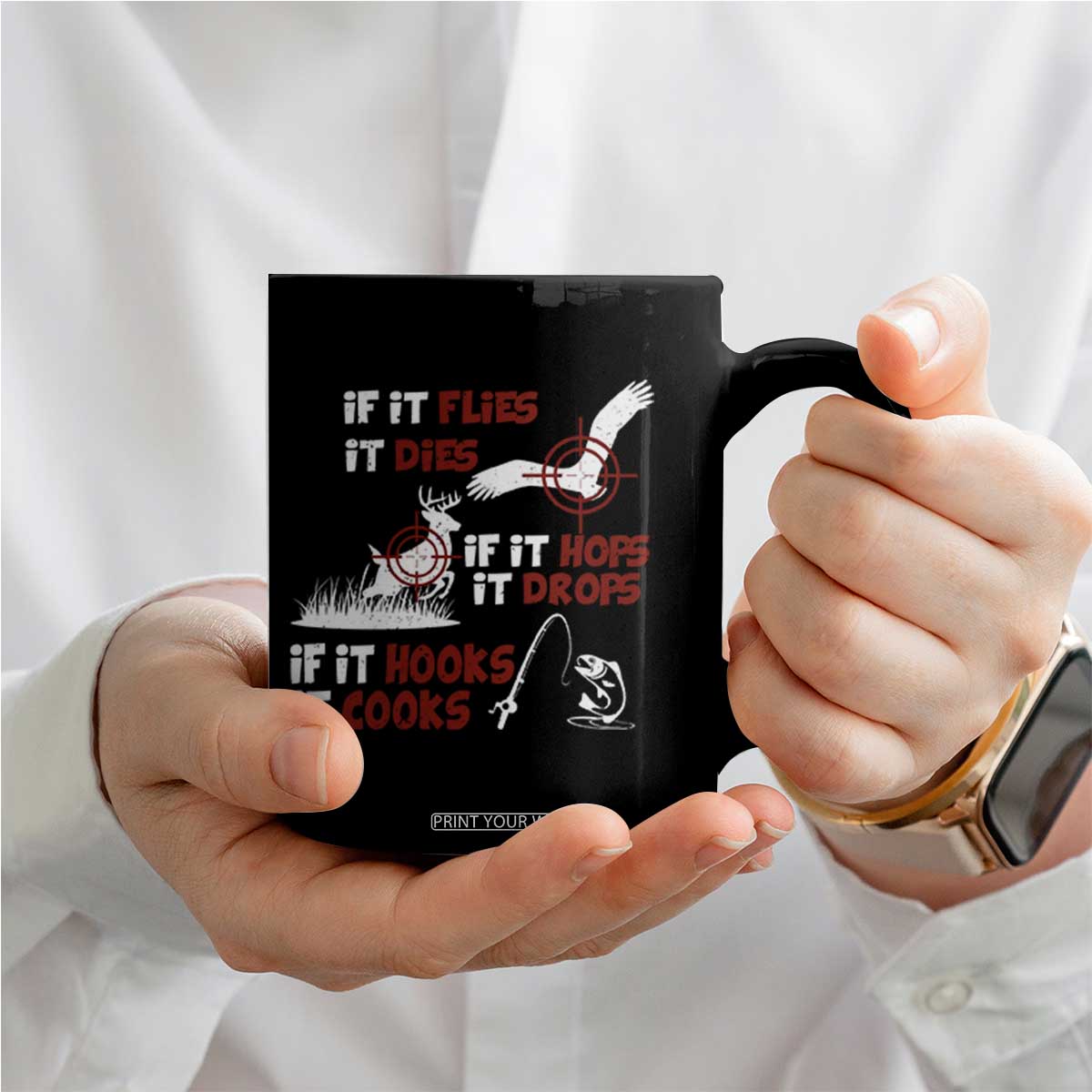 Funny Fishing Hunting Coffee Mug If It Flies It Dies If It Hops It Drops If It Hooks It Cooks TS11 Print Your Wear