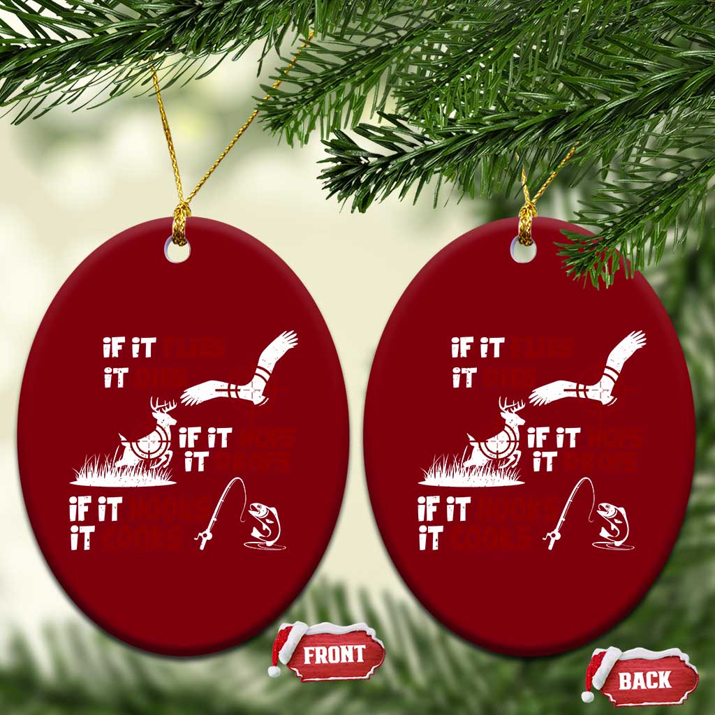 Funny Fishing Hunting Ceramic Ornament If It Flies It Dies If It Hops It Drops If It Hooks It Cooks TS11 Print Your Wear