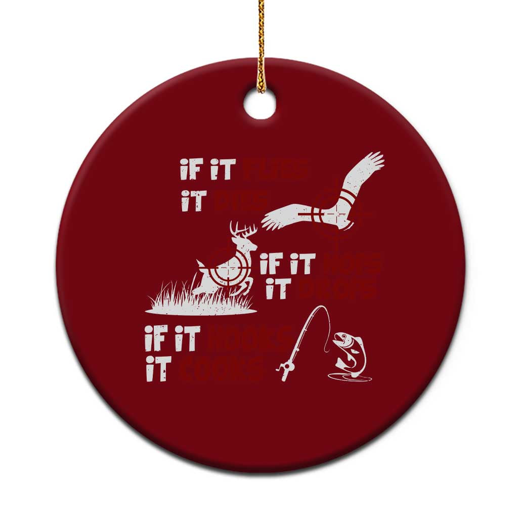 Funny Fishing Hunting Ceramic Ornament If It Flies It Dies If It Hops It Drops If It Hooks It Cooks TS11 1pc Red Print Your Wear