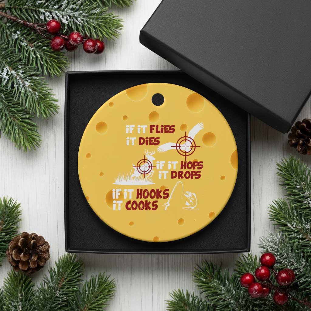 Funny Fishing Hunting Ceramic Ornament If It Flies It Dies If It Hops It Drops If It Hooks It Cooks TS11 1pc Yellow Cheese Print Your Wear