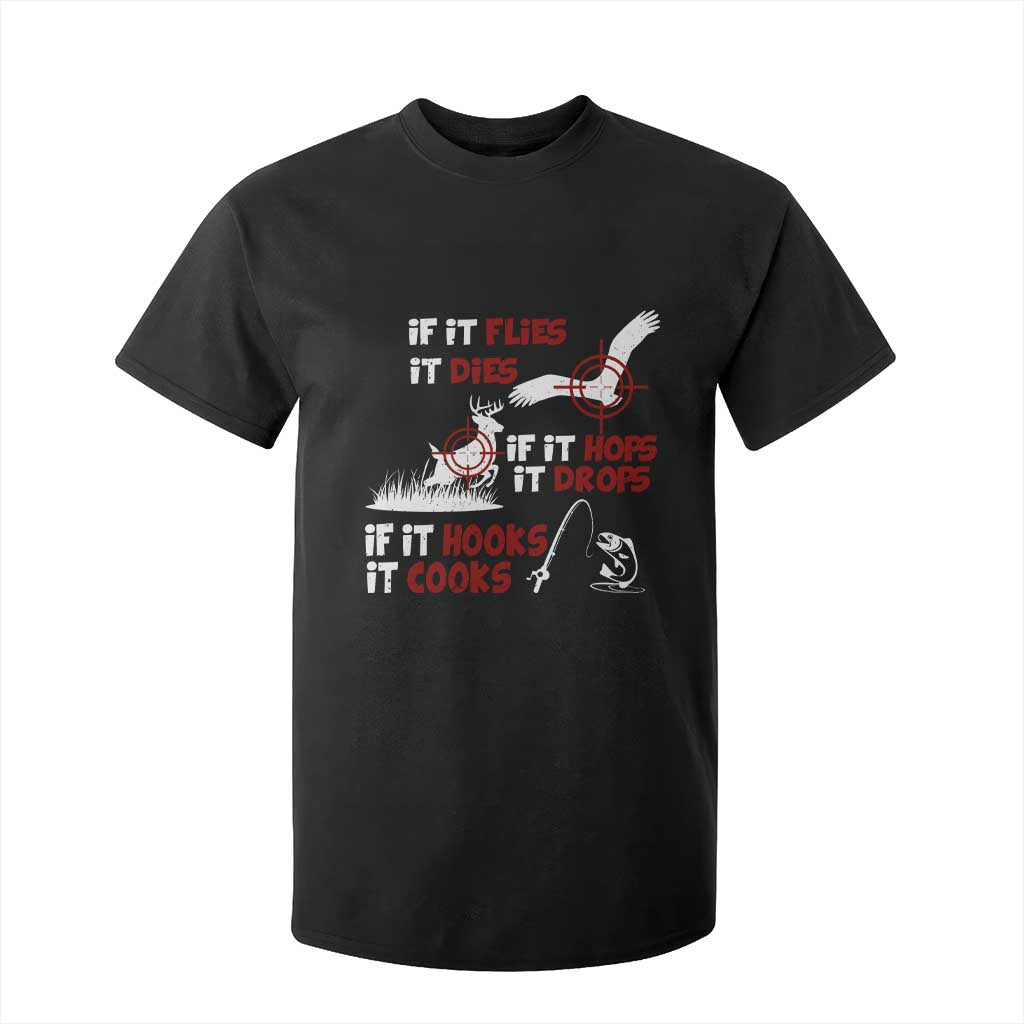 Funny Fishing Hunting T Shirt For Kid If It Flies It Dies If It Hops It Drops If It Hooks It Cooks TS11 Black Print Your Wear