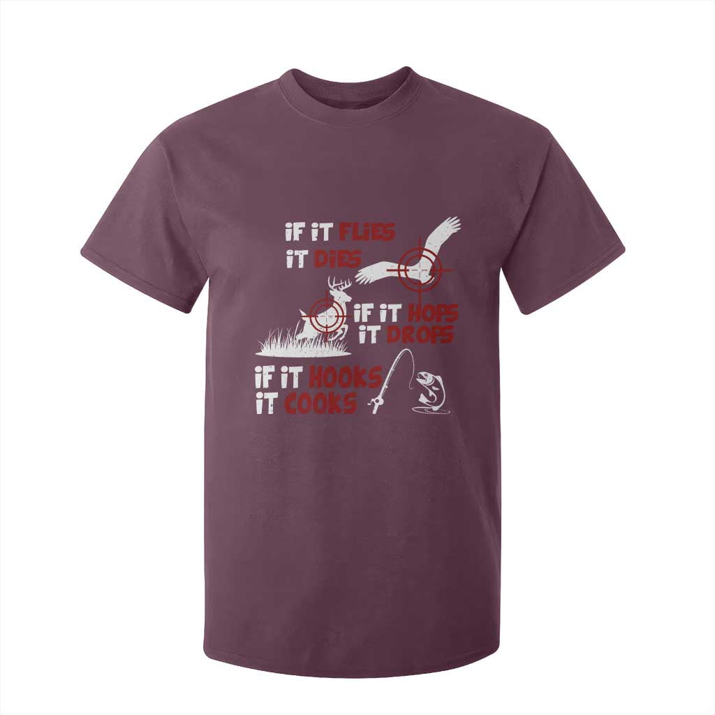Funny Fishing Hunting T Shirt For Kid If It Flies It Dies If It Hops It Drops If It Hooks It Cooks TS11 Maroon Print Your Wear