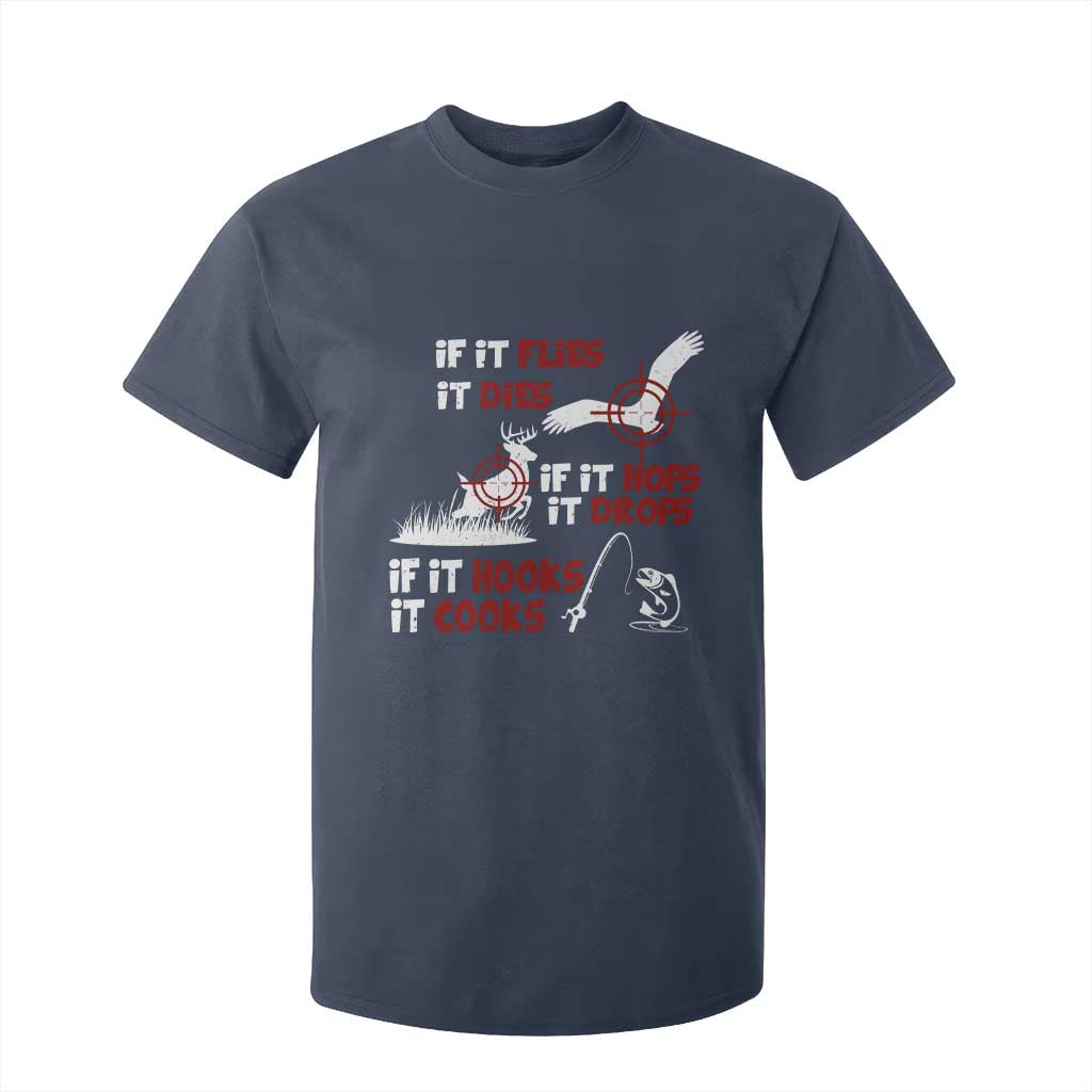 Funny Fishing Hunting T Shirt For Kid If It Flies It Dies If It Hops It Drops If It Hooks It Cooks TS11 Navy Print Your Wear