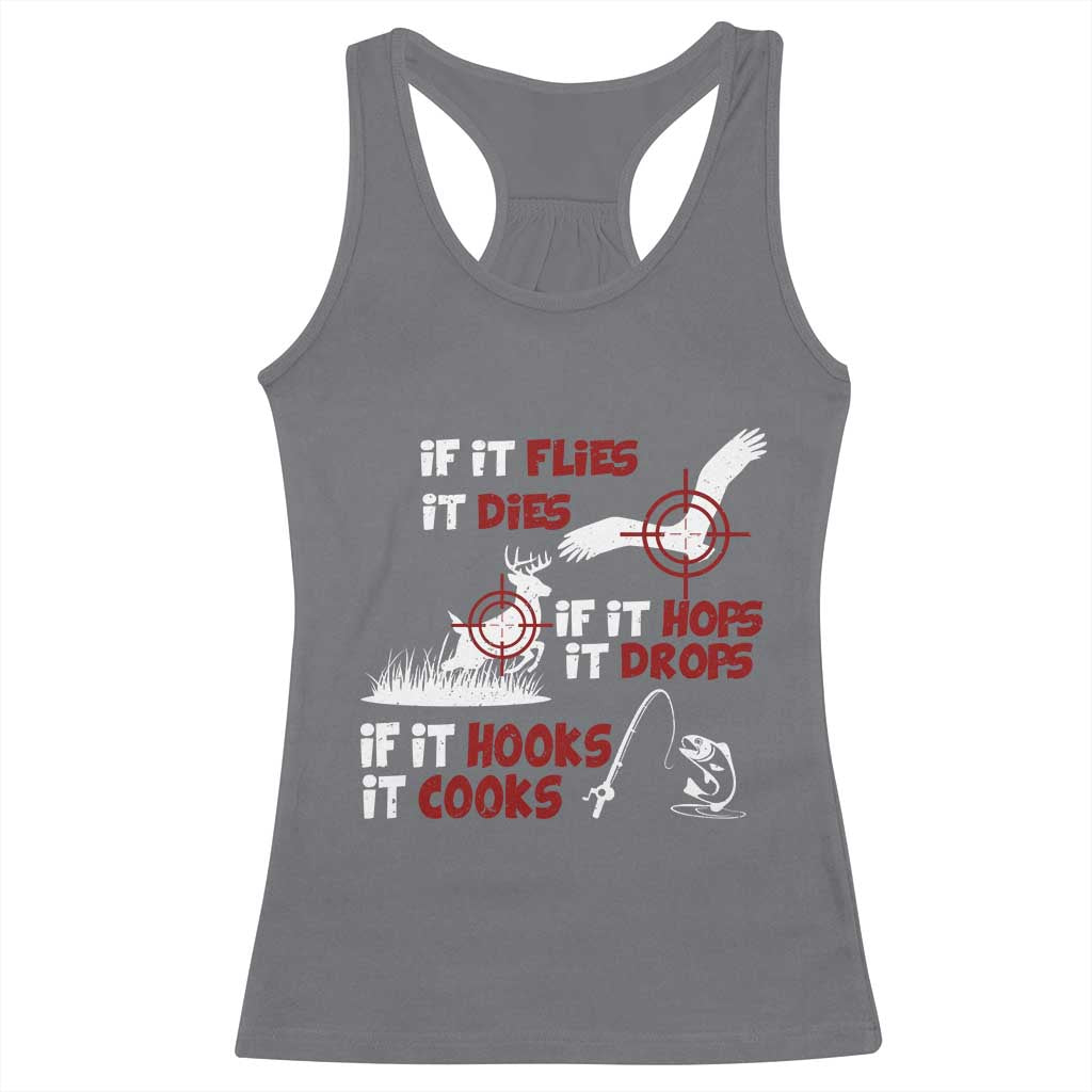 Funny Fishing Hunting Racerback Tank Top If It Flies It Dies If It Hops It Drops If It Hooks It Cooks TS11 Charcoal Print Your Wear