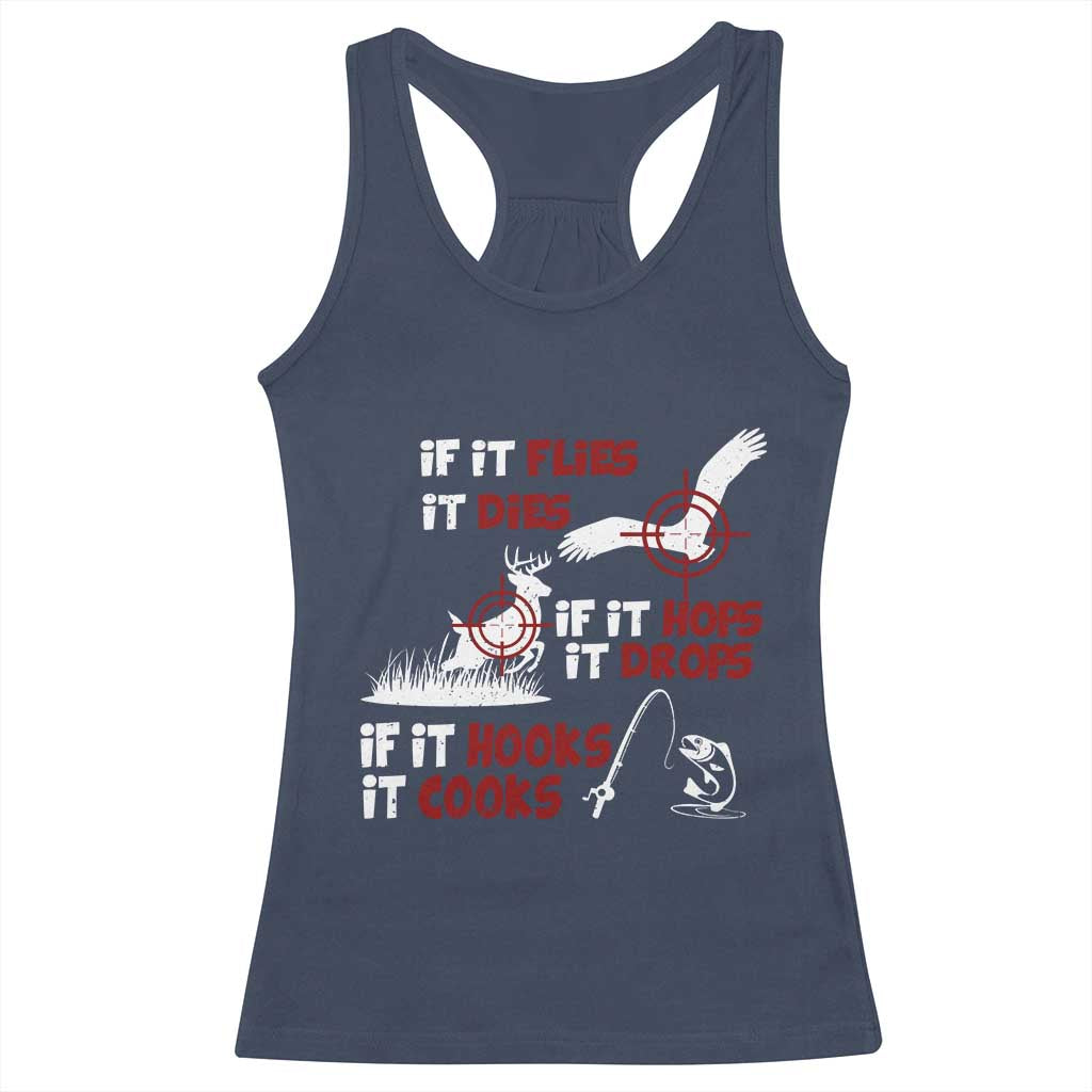 Funny Fishing Hunting Racerback Tank Top If It Flies It Dies If It Hops It Drops If It Hooks It Cooks TS11 Navy Print Your Wear