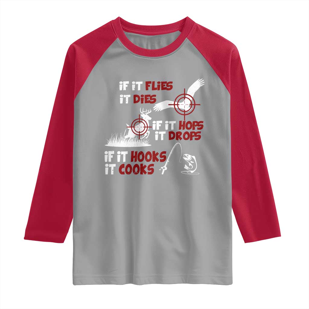Funny Fishing Hunting Raglan Shirt If It Flies It Dies If It Hops It Drops If It Hooks It Cooks TS11 Sport Gray Red Print Your Wear