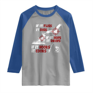 Funny Fishing Hunting Raglan Shirt If It Flies It Dies If It Hops It Drops If It Hooks It Cooks TS11 Sport Gray Royal Print Your Wear