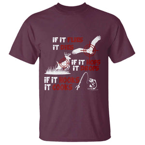 Funny Fishing Hunting T Shirt If It Flies It Dies If It Hops It Drops If It Hooks It Cooks TS11 Maroon Print Your Wear