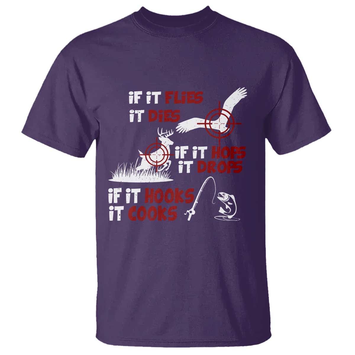 Funny Fishing Hunting T Shirt If It Flies It Dies If It Hops It Drops If It Hooks It Cooks TS11 Purple Print Your Wear