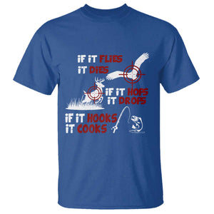 Funny Fishing Hunting T Shirt If It Flies It Dies If It Hops It Drops If It Hooks It Cooks TS11 Royal Blue Print Your Wear