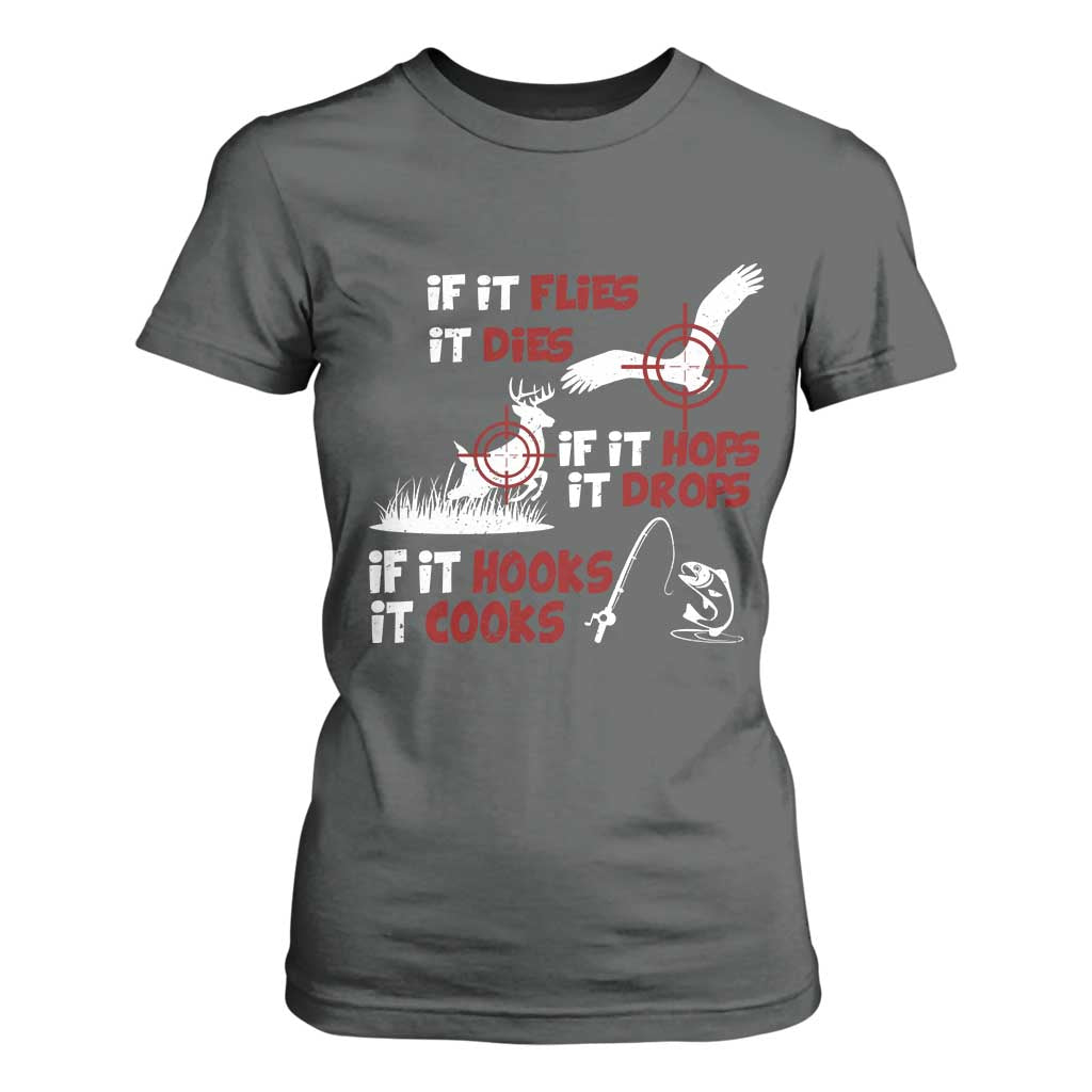 Funny Fishing Hunting T Shirt For Women If It Flies It Dies If It Hops It Drops If It Hooks It Cooks TS11 Dark Heather Print Your Wear