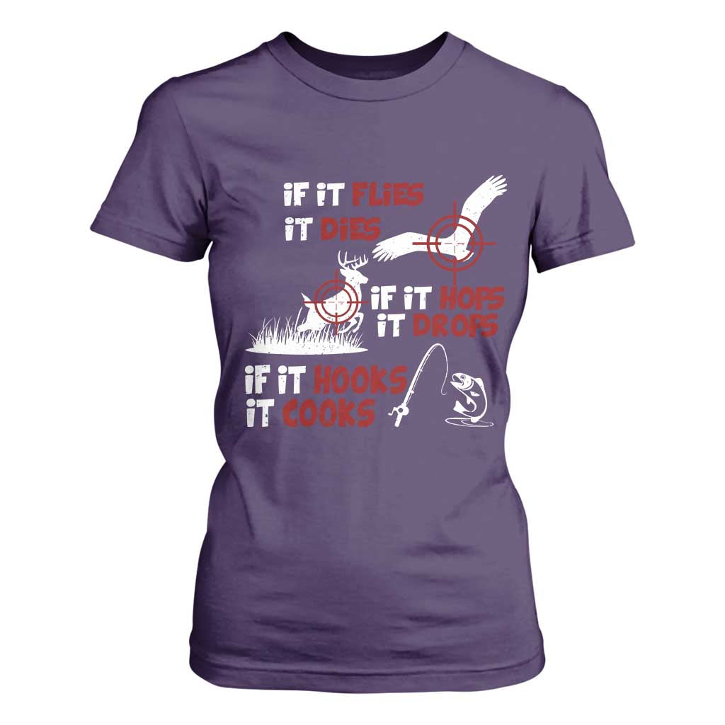 Funny Fishing Hunting T Shirt For Women If It Flies It Dies If It Hops It Drops If It Hooks It Cooks TS11 Purple Print Your Wear