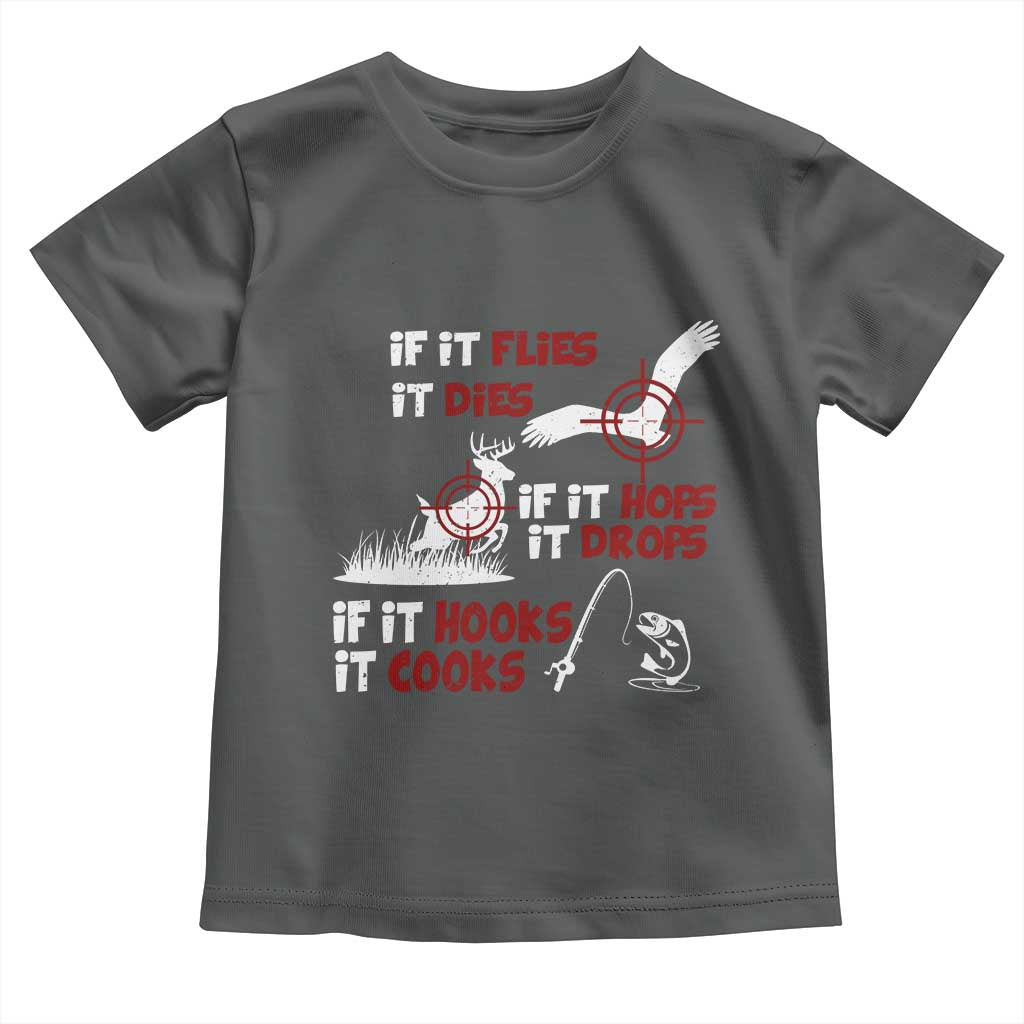 Funny Fishing Hunting Toddler T Shirt If It Flies It Dies If It Hops It Drops If It Hooks It Cooks TS11 Dark Heather Print Your Wear