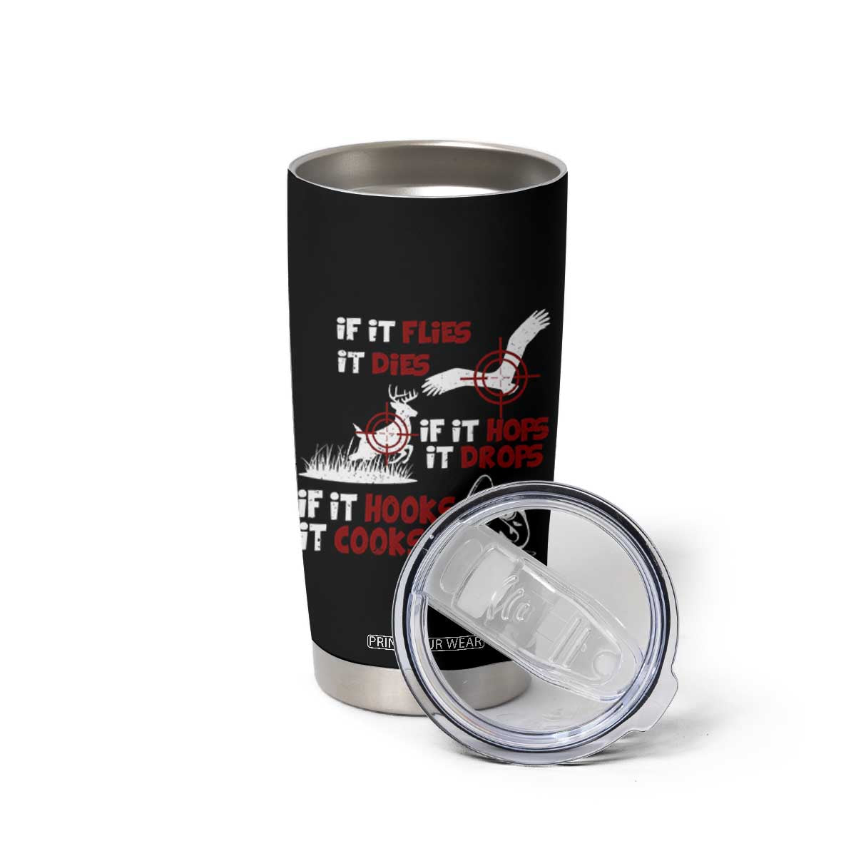 Funny Fishing Hunting Tumbler Cup If It Flies It Dies If It Hops It Drops If It Hooks It Cooks TS11 Print Your Wear