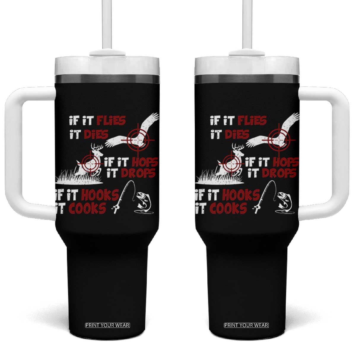 Funny Fishing Hunting Tumbler With Handle If It Flies It Dies If It Hops It Drops If It Hooks It Cooks TS11 One Size: 40 oz Black Print Your Wear