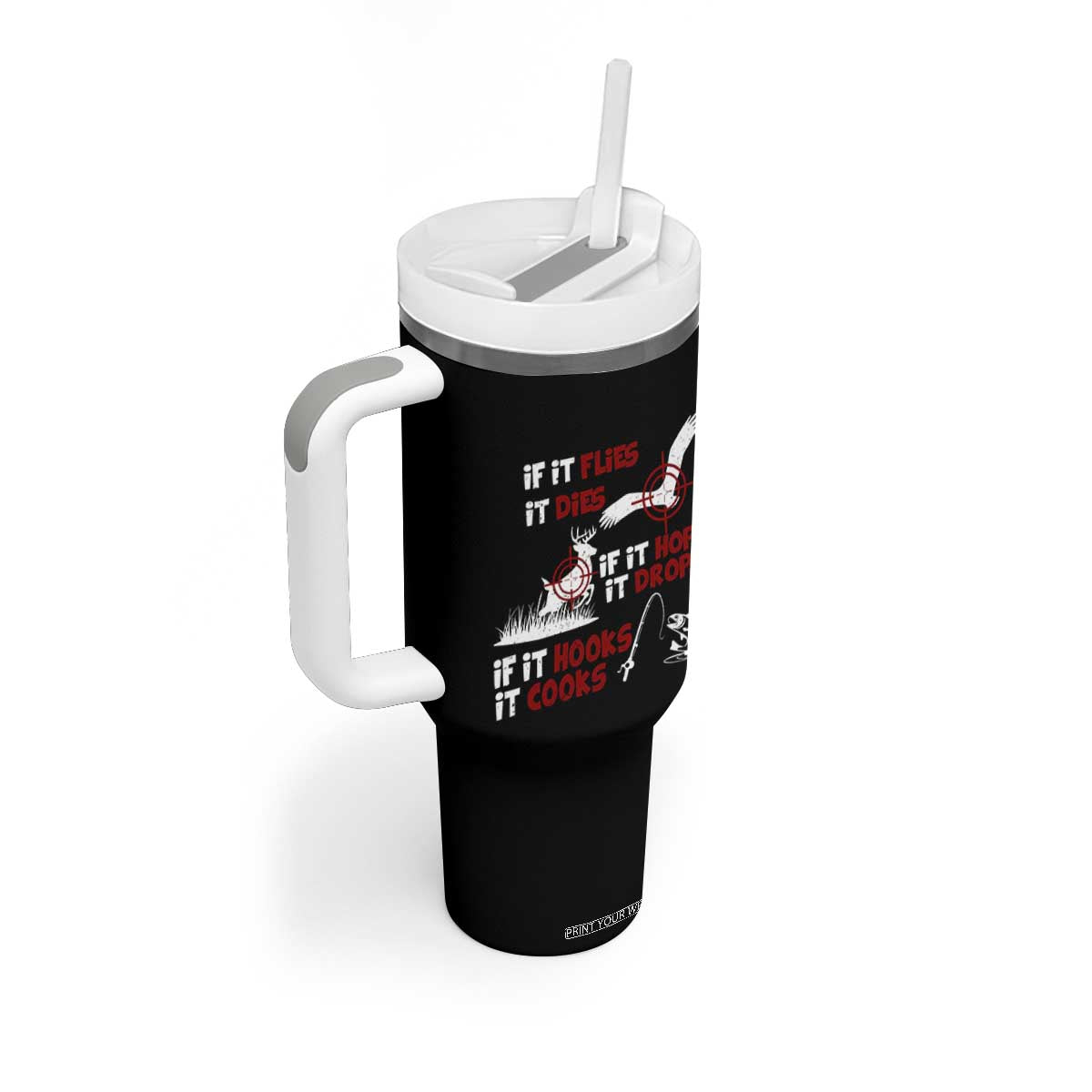 Funny Fishing Hunting Tumbler With Handle If It Flies It Dies If It Hops It Drops If It Hooks It Cooks TS11 Print Your Wear
