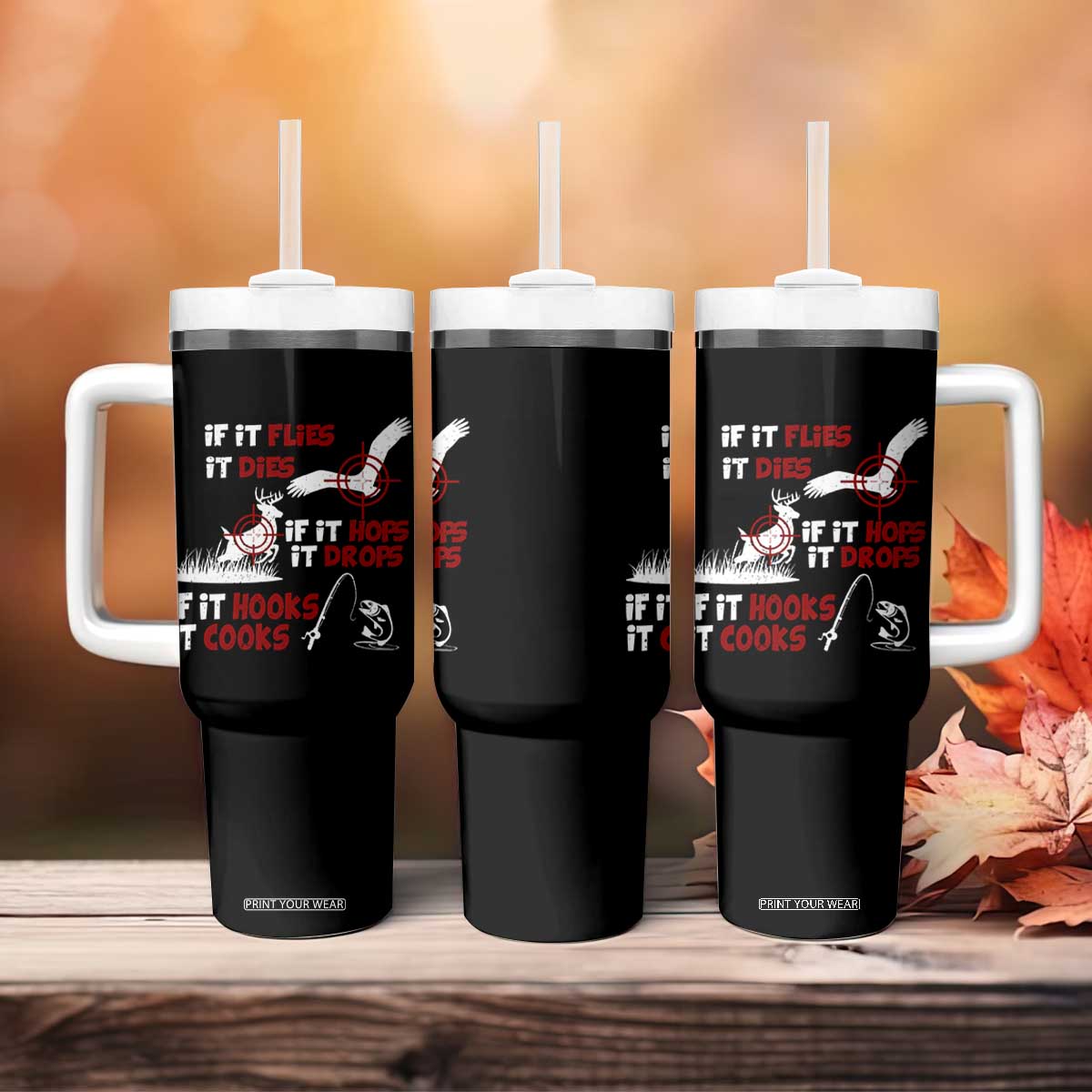 Funny Fishing Hunting Tumbler With Handle If It Flies It Dies If It Hops It Drops If It Hooks It Cooks TS11 Print Your Wear