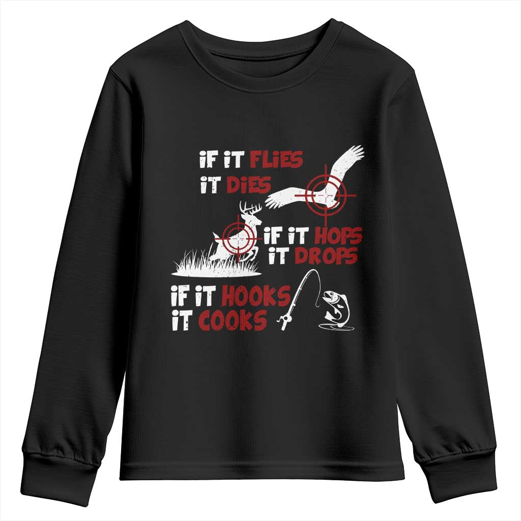 Funny Fishing Hunting Youth Sweatshirt If It Flies It Dies If It Hops It Drops If It Hooks It Cooks TS11 Black Print Your Wear