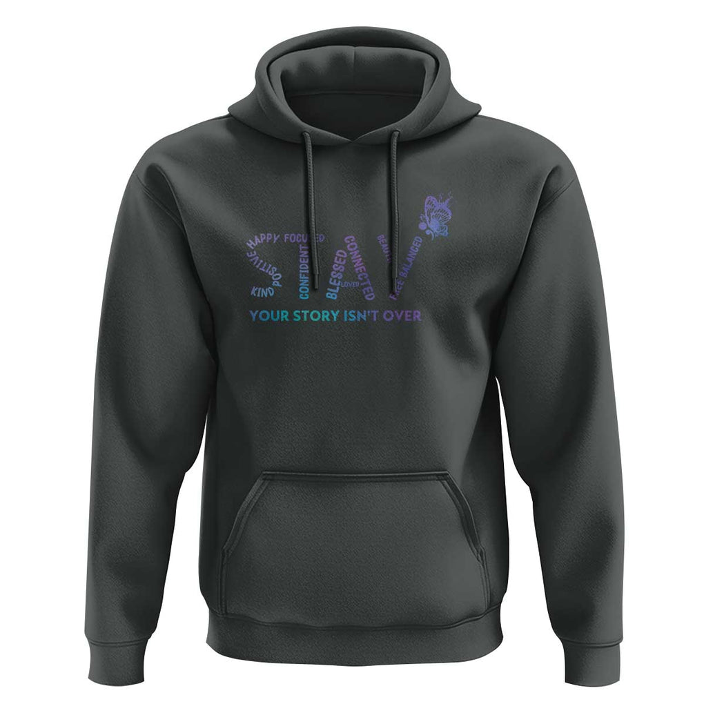 Suicide Prevention Awareness Hoodie Stay Your Story Isn't Over Butterfly Semicolon TS11 Dark Heather Print Your Wear