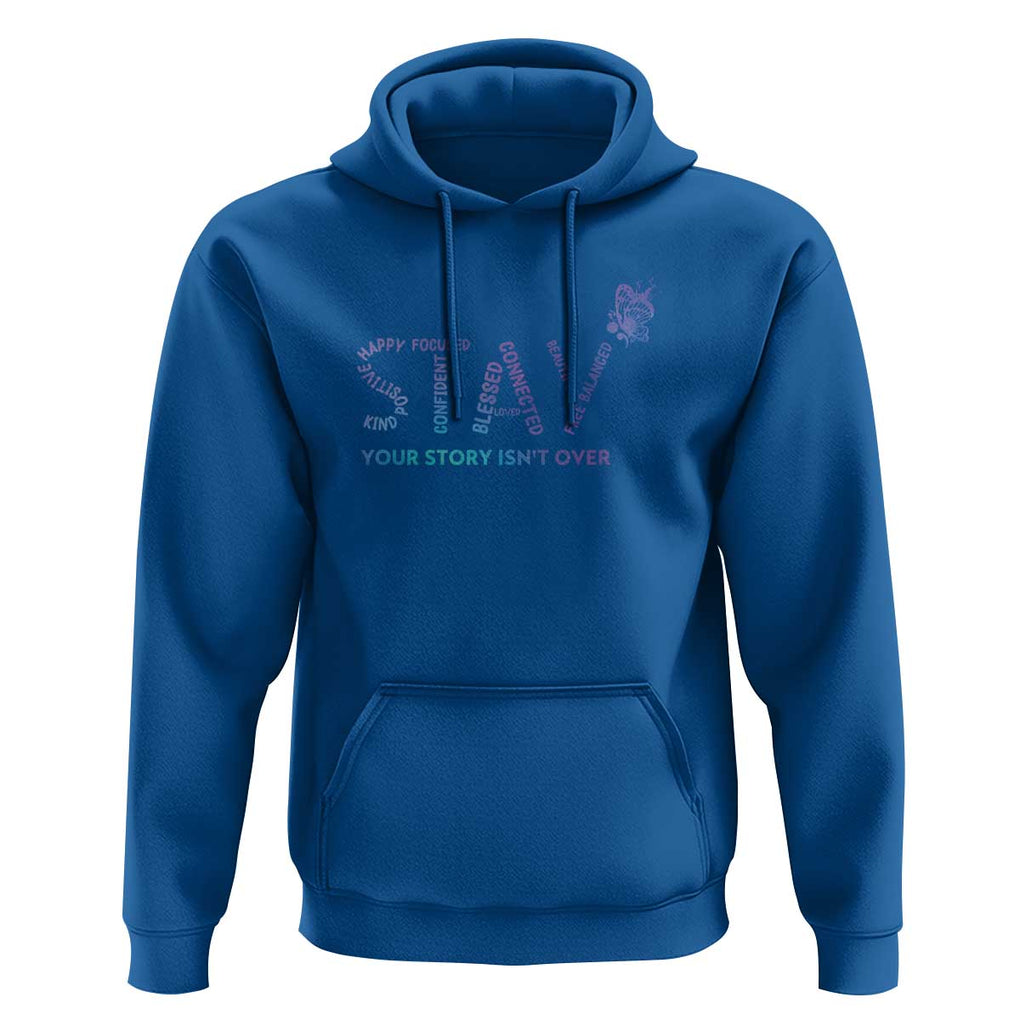 Suicide Prevention Awareness Hoodie Stay Your Story Isn't Over Butterfly Semicolon TS11 Royal Blue Print Your Wear