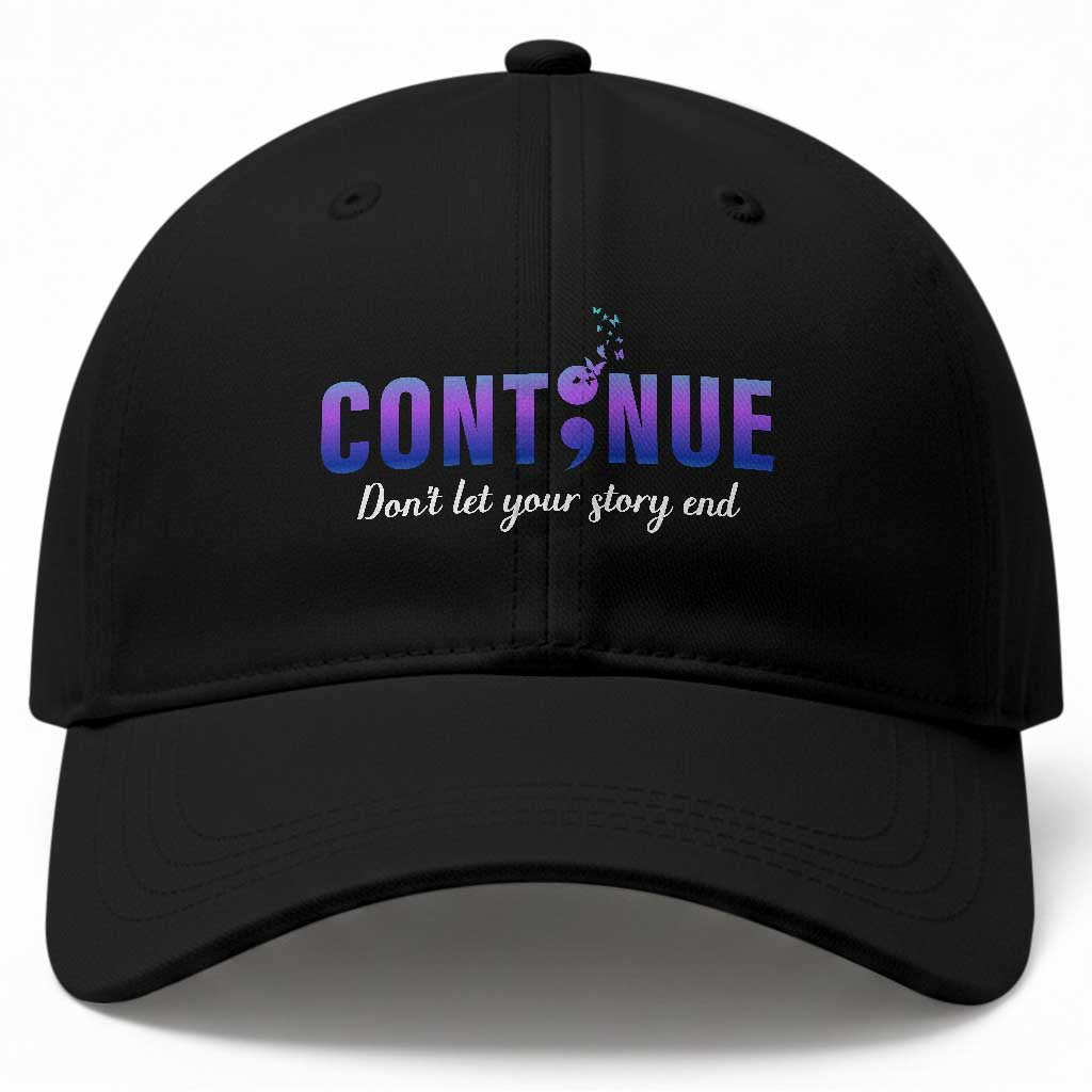 Suicide Prevention Awareness Baseball Cap Continue Don't Let Your Story End Semicolon Butterflies TS11 Print Your Wear