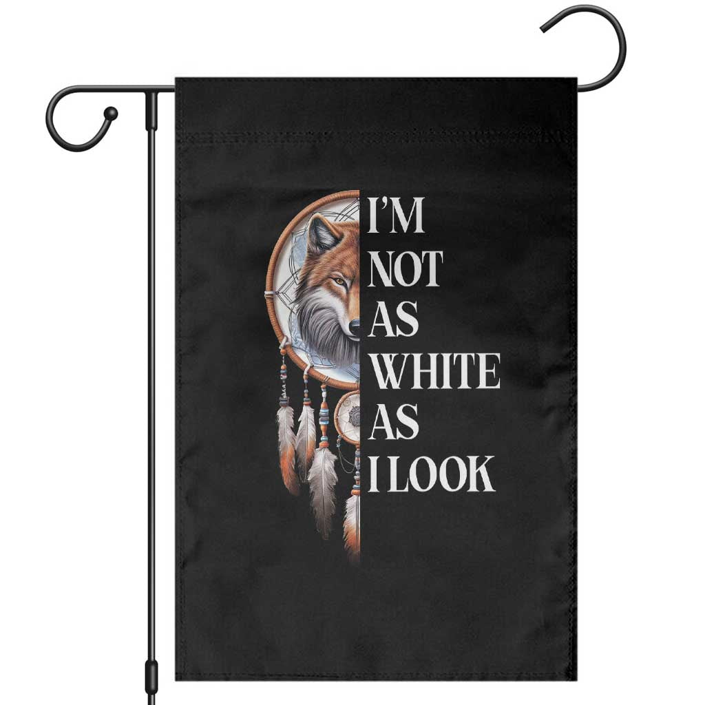 Native Americans Garden Flag I'm Not As White As I Look Vintage Wolf Dreamcatcher TS11 Black Print Your Wear