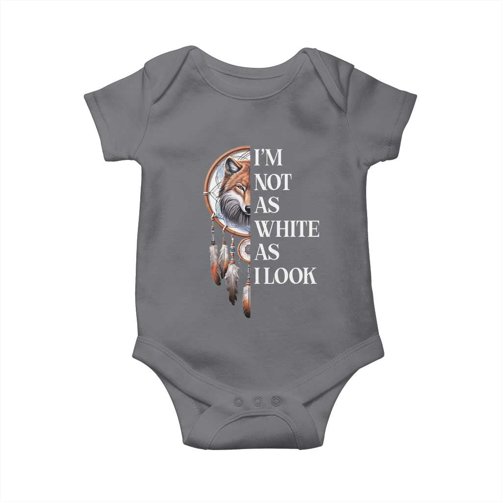 Native Americans Baby Onesie I'm Not As White As I Look Vintage Wolf Dreamcatcher TS11 Charcoal Print Your Wear