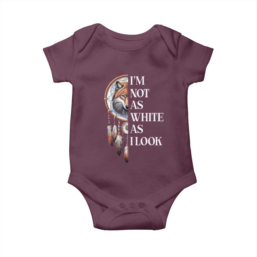 Native Americans Baby Onesie I'm Not As White As I Look Vintage Wolf Dreamcatcher TS11 Maroon Print Your Wear