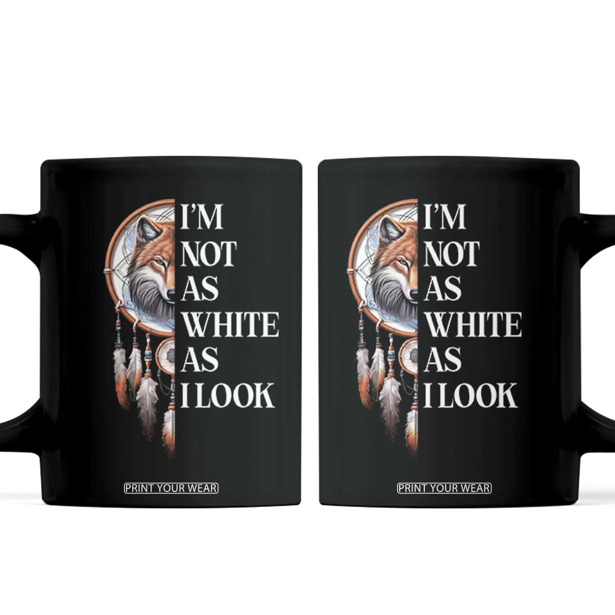 Native Americans Coffee Mug I'm Not As White As I Look Vintage Wolf Dreamcatcher TS11 Black Print Your Wear