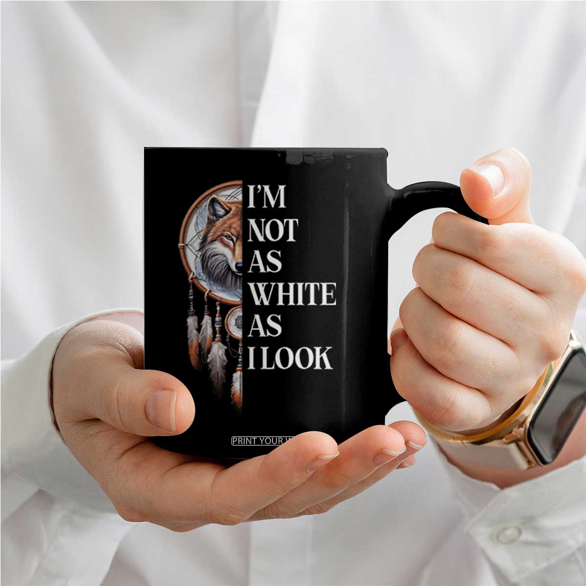 Native Americans Coffee Mug I'm Not As White As I Look Vintage Wolf Dreamcatcher TS11 Print Your Wear