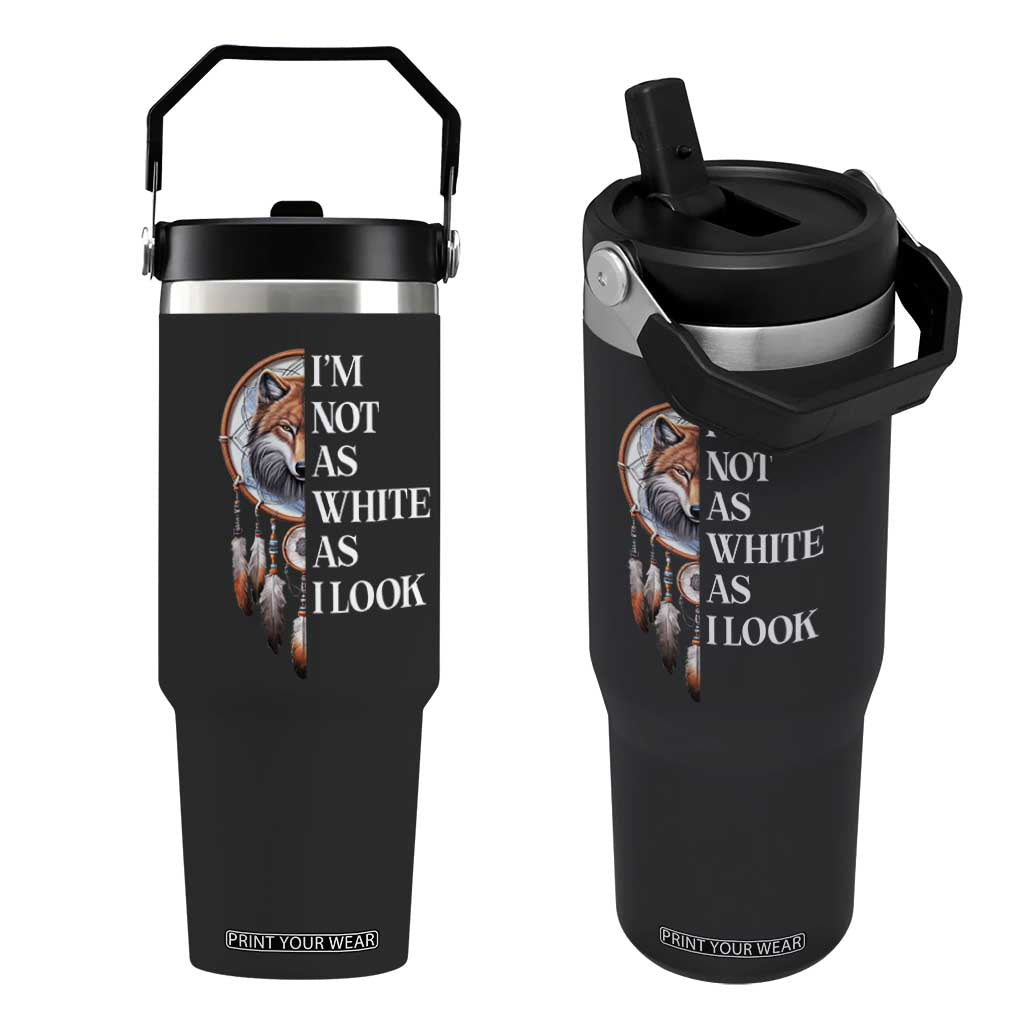 Native Americans Flip Straw Tumbler I'm Not As White As I Look Vintage Wolf Dreamcatcher TS11 One Size: 30 oz Black Print Your Wear