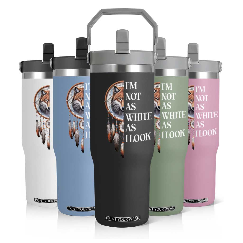 Native Americans Flip Straw Tumbler I'm Not As White As I Look Vintage Wolf Dreamcatcher TS11 Print Your Wear