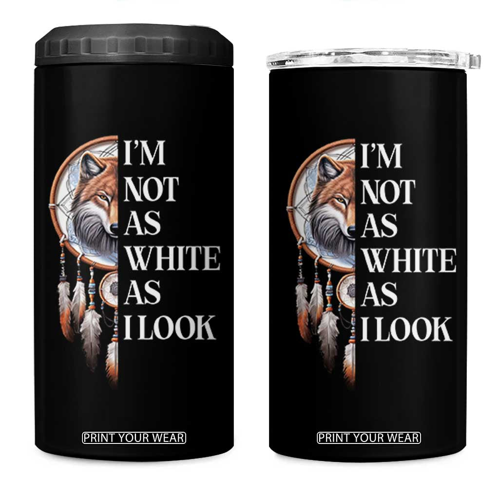 Native Americans 4 in 1 Can Cooler Tumbler I'm Not As White As I Look Vintage Wolf Dreamcatcher TS11 One Size: 16 oz Black Print Your Wear