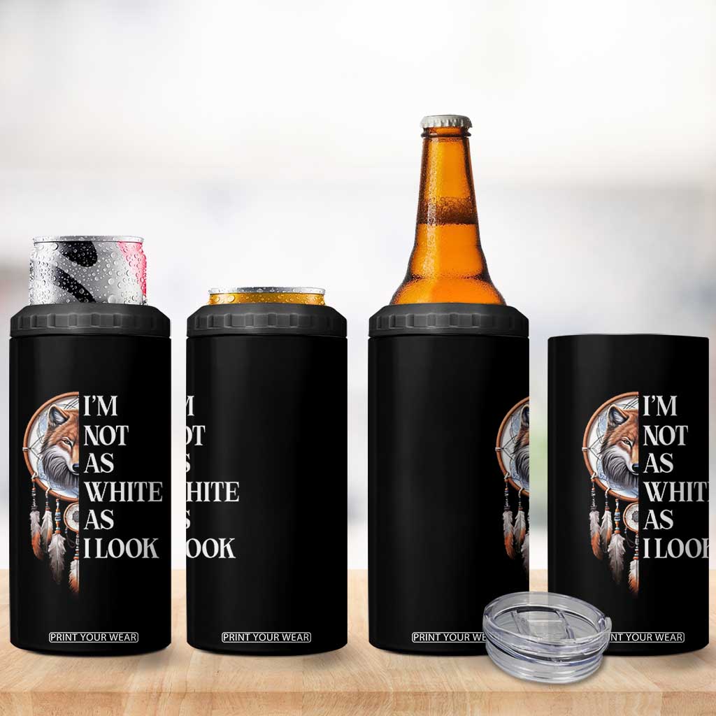 Native Americans 4 in 1 Can Cooler Tumbler I'm Not As White As I Look Vintage Wolf Dreamcatcher TS11 Print Your Wear