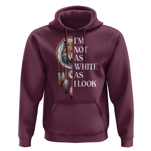 Native Americans Hoodie I'm Not As White As I Look Vintage Wolf Dreamcatcher TS11 Maroon Print Your Wear