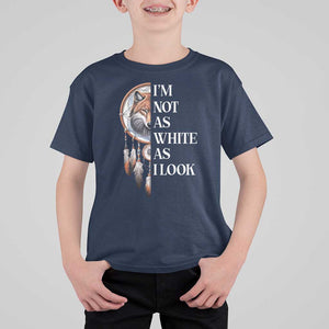 Native Americans T Shirt For Kid I'm Not As White As I Look Vintage Wolf Dreamcatcher TS11 Navy Print Your Wear