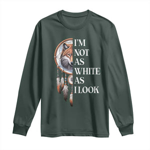 Native Americans Long Sleeve Shirt I'm Not As White As I Look Vintage Wolf Dreamcatcher TS11 Dark Forest Green Print Your Wear