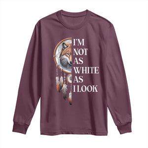 Native Americans Long Sleeve Shirt I'm Not As White As I Look Vintage Wolf Dreamcatcher TS11 Maroon Print Your Wear