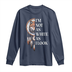 Native Americans Long Sleeve Shirt I'm Not As White As I Look Vintage Wolf Dreamcatcher TS11 Navy Print Your Wear