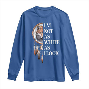 Native Americans Long Sleeve Shirt I'm Not As White As I Look Vintage Wolf Dreamcatcher TS11 Royal Blue Print Your Wear