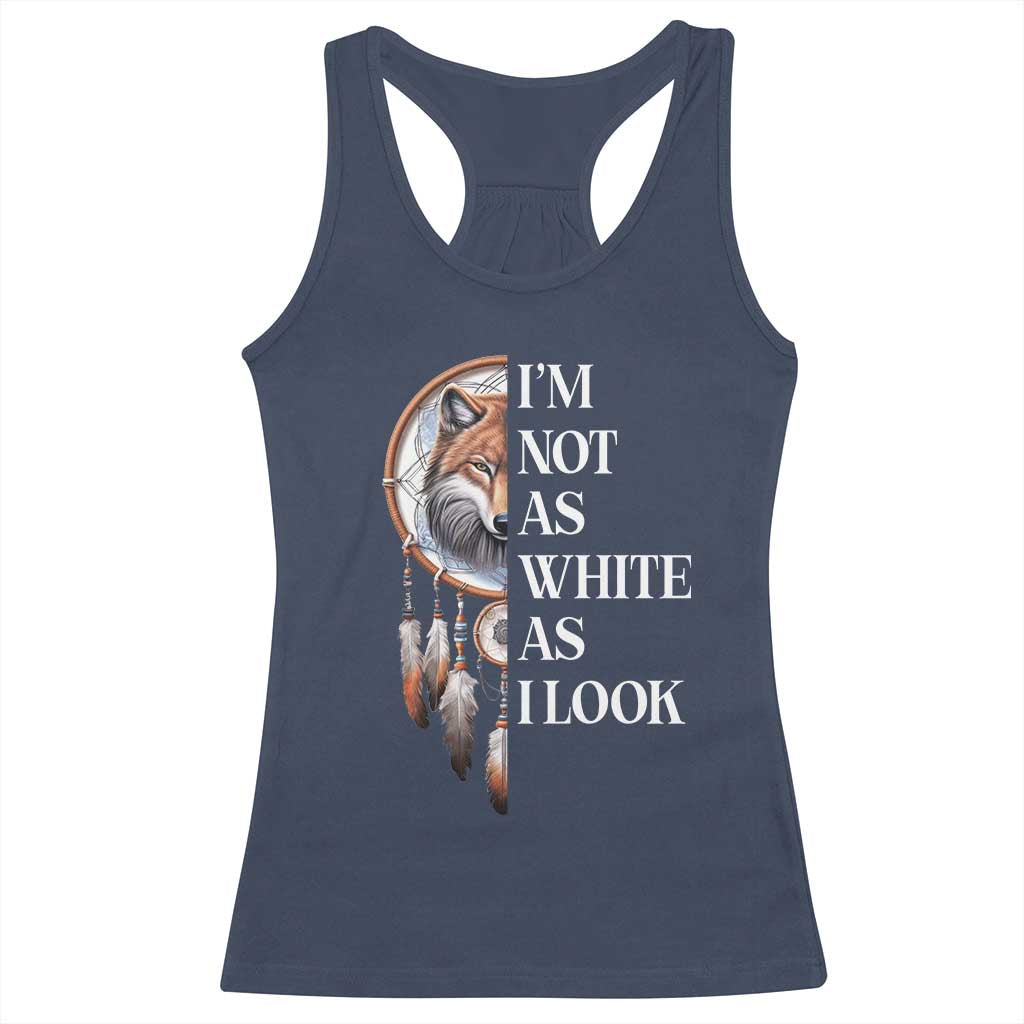 Native Americans Racerback Tank Top I'm Not As White As I Look Vintage Wolf Dreamcatcher TS11 Navy Print Your Wear