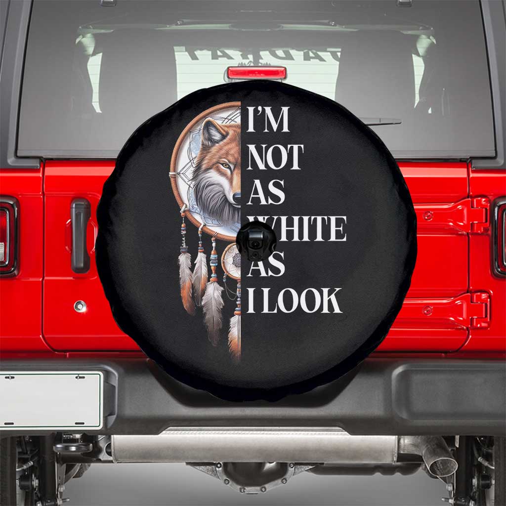 Native Americans Spare Tire Cover I'm Not As White As I Look Vintage Wolf Dreamcatcher TS11 Black Print Your Wear
