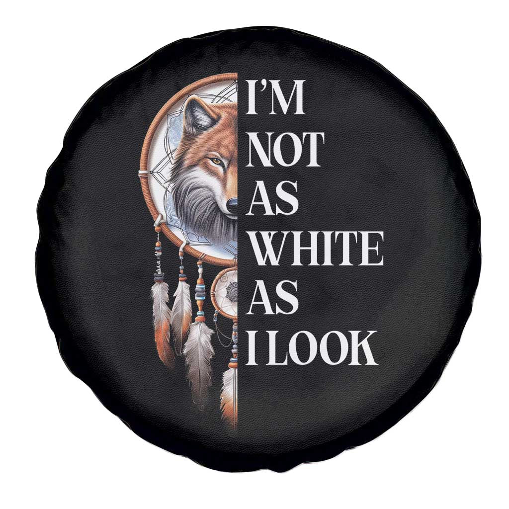 Native Americans Spare Tire Cover I'm Not As White As I Look Vintage Wolf Dreamcatcher TS11 Print Your Wear