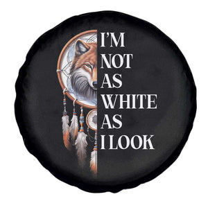 Native Americans Spare Tire Cover I'm Not As White As I Look Vintage Wolf Dreamcatcher TS11 Print Your Wear