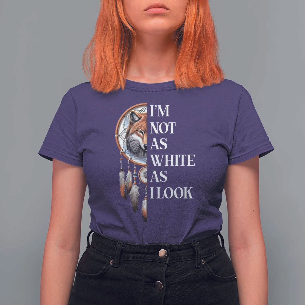 Native Americans T Shirt For Women I'm Not As White As I Look Vintage Wolf Dreamcatcher TS11 Purple Print Your Wear